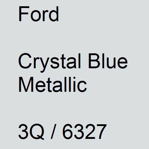 Ford, Crystal Blue Metallic, 3Q / 6327.